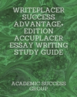 Writeplacer Success Advantage+ Edition : Accuplacer Essay Writing Study Guide - Book