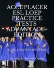 Accuplacer ESL LOEP Practice Tests and ESL LOEP Study Guide Advantage+ Edition - Book