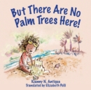 But There Are No Palm Trees Here - Book