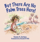 But There Are No Palm Trees Here! - Book