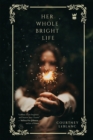 Her Whole Bright Life - Book