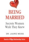 Being Married : Secrets Women Wish They Knew - Book