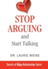 Stop Arguing and Start Talking... : Even if you are afraid your only answer is divorce! - Book