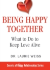Being Happy Together : What to Do to Keep Love Alive - Book