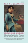 Crowning Anguish: Memoirs of a Persian Princess from the Harem to Modernity, 1884-1914 : Memoirs of a Persian Princess from the Harem to Modernity, 1884-1914 - eBook