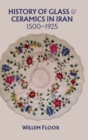 History of Glass & Ceramics in Iran, 1500-1925 - Book