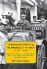 Transportation & Technology in Iran, 1800-1940 : Chapar, Carts, Carriages, Automobiles, Bicycles, Motor Cycles, Lodgings, Sewing Machines, Typewriters & Pianos - Book