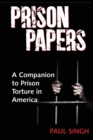 Prison Papers : A Companion to Prison Torture in America - Book
