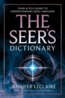 The Seer's Dictionary : Your A-Z Guide to Understanding Seer Language - Book