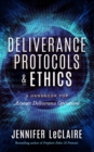 Deliverance Protocols & Ethics : A Handbook for Accurate Deliverance Operations - Book
