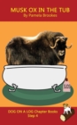 Musk Ox In The Tub Chapter Book : Sound-Out Phonics Books Help Developing Readers, including Students with Dyslexia, Learn to Read (Step 4 in a Systematic Series of Decodable Books) - Book