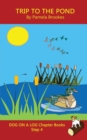 Trip To The Pond Chapter Book : Sound-Out Phonics Books Help Developing Readers, including Students with Dyslexia, Learn to Read (Step 4 in a Systematic Series of Decodable Books) - Book