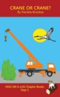 Crane Or Crane? Chapter Book : Sound-Out Phonics Books Help Developing Readers, including Students with Dyslexia, Learn to Read (Step 5 in a Systematic Series of Decodable Books) - Book