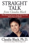 Straight Talk from Claudia Black : What Recovering Parents Should Tell Their Kids About Drugs and Alcohol - Book