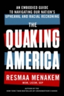 The Quaking of America : An Embodied Guide to Navigating Our Nation's Upheaval and Racial Reckoning - Book
