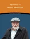 Meditate To Unlock Awareness - eBook