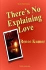 There's No Explaining Love - Book