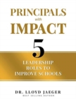 Principals with Impact : 5 Leadership Roles to Improve Schools - Book
