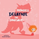 Princess Delaynie the Dinosaur - Book