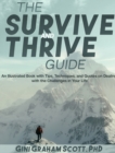 The Survive and Thrive Guide : An Illustrated Book with Tips, Techniques, and Quotes on Dealing with the Challenges in Your Life - Book