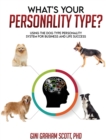 What's Your Personality Type? : Using the Dog Type Personality System for Business and Life Success - Book