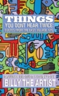 Things You Don't Hear Twice : Quotes from the East Village, NYC - Book