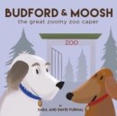 Budford and Moosh the Great Zoomy Zoo Caper - Book
