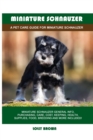 Miniature Schnauzer : A Pet Care Guide for Miniature Schnauzer - Book