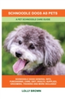 Schnoodle Dogs as Pets : A Pet Schnoodle Care Guide - Book