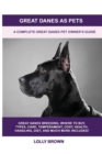 Great Danes as Pets : A Complete Great Danes Pet Owner's Guide - Book