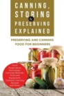 Canning, Storing & Preserving Explained : Preserving and Canning Food for Beginners - Book