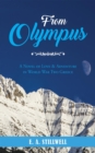 From Olympus : A Novel of Love & Adventure in World War Two Greece - eBook