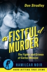 A Fistful of Murder : The Fights and Crimes of Carlos Monzon - Book