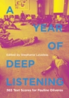 A Year of Deep Listening : 365 Text Scores for Pauline Oliveros - Book