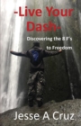 Live Your Dash - Discovering the 8 Fs to Freedom - Book