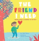 The Friend I Need : Being Kind & Caring To Myself - Book