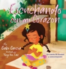 Escuchando con mi Corazon : Un cuento de bondad y autocompasion - Book