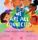 We Are All Connected : Taking care of each other & the earth - Book