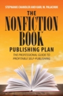 The Nonfiction Book Publishing Plan : The Professional Guide to Profitable Self-Publishing - Book