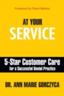 At Your Service : 5-Star Customer Care for a Successful Dental Practice - Book