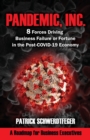 Pandemic, Inc. : 8 Forces Driving Business Failure or Fortune in the Post-COVID-19 Economy - Book