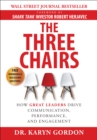 Three Chairs: How Great Leaders Drive Communication, Performance, and Engagement - eBook