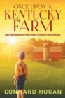 Once Upon a Kentucky Farm : Hope and Healing from Family Abuse, Alcoholism and Dysfunction - Book