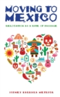 Moving to Mexico : Relocation as a Rite of Passage - Book