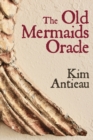 The Old Mermaids Oracle : A Guide to the Wisdom of the Old Sea and the New Desert - Book