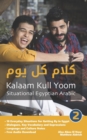 Situational Egyptian Arabic 2 : Kalaam Kull Yoom - Book