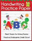 Handwriting Practice Paper : Blank Sheets for Writing Practice. Preschool, Pre-K, Kindergarten, Grade School - Book