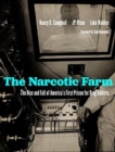 The Narcotic Farm : The Rise and Fall of America's First Prison for Drug Addicts - Book