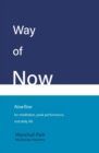 Way of Now : Nowflow for Meditation, Peak Performance, and Daily Life - Book