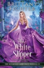 The White Slipper : A Clean Fantasy Fairy Tale Retelling of The White Slipper - Book